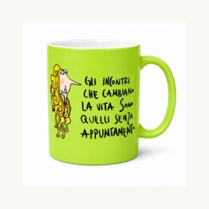 Gli incontri che ti cambiano la vita sono quelli senza appuntamento — Tazza verde